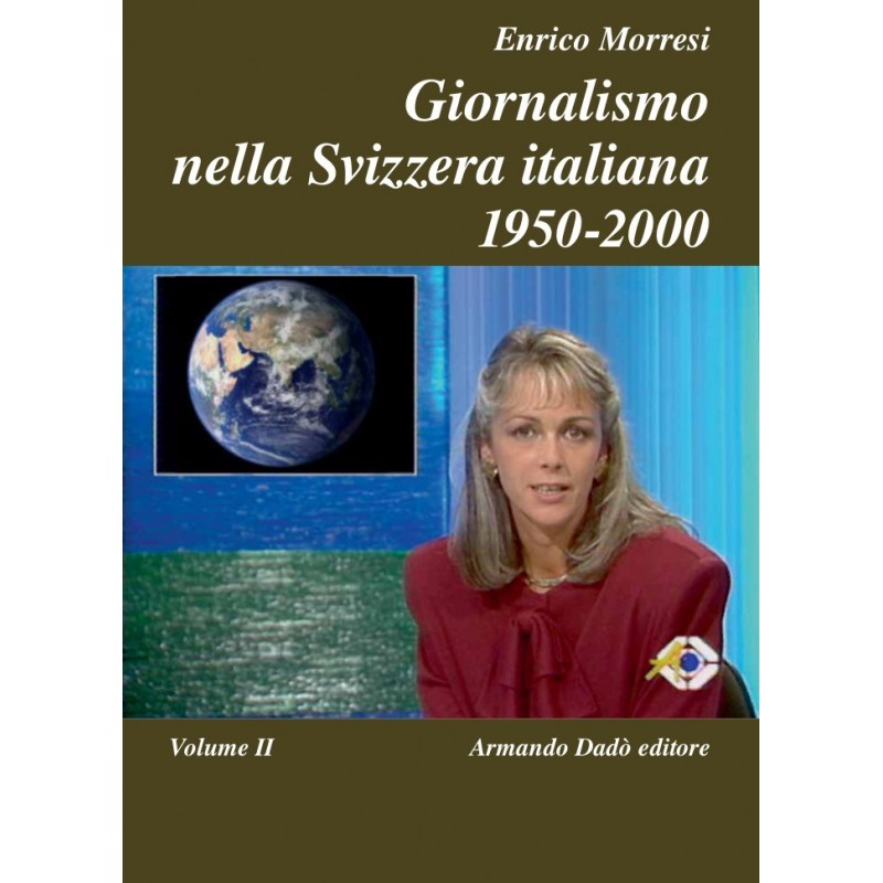 Giornalismo nella Svizzera italiana, vol. II 1980-2000